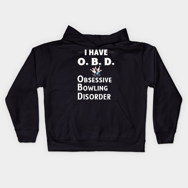 I Have OBD Obsessive Bowling Disorder Kids Hoodie by bbreidenbach
